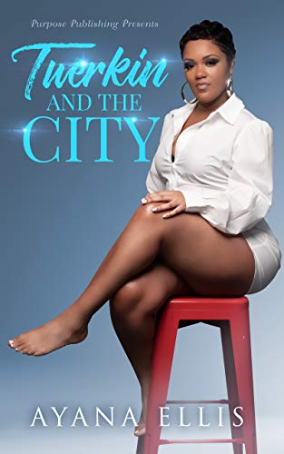 Twerkin And The City: The Female Guide To Shakin' Yo Ass...But Watching Yourself. (Kindle Edition)