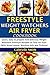 FREESTYLE WEIGHT WATCHERS AIR FRYER COOKBOOK: Quick, Easy to prepare And Delicious Weight Watchers Freestyle Recipes on Your Air Fryer (With Smart points and Nutrition Info)
