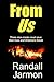 FROM US by Randall Jarmon