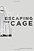 Escaping The Cage