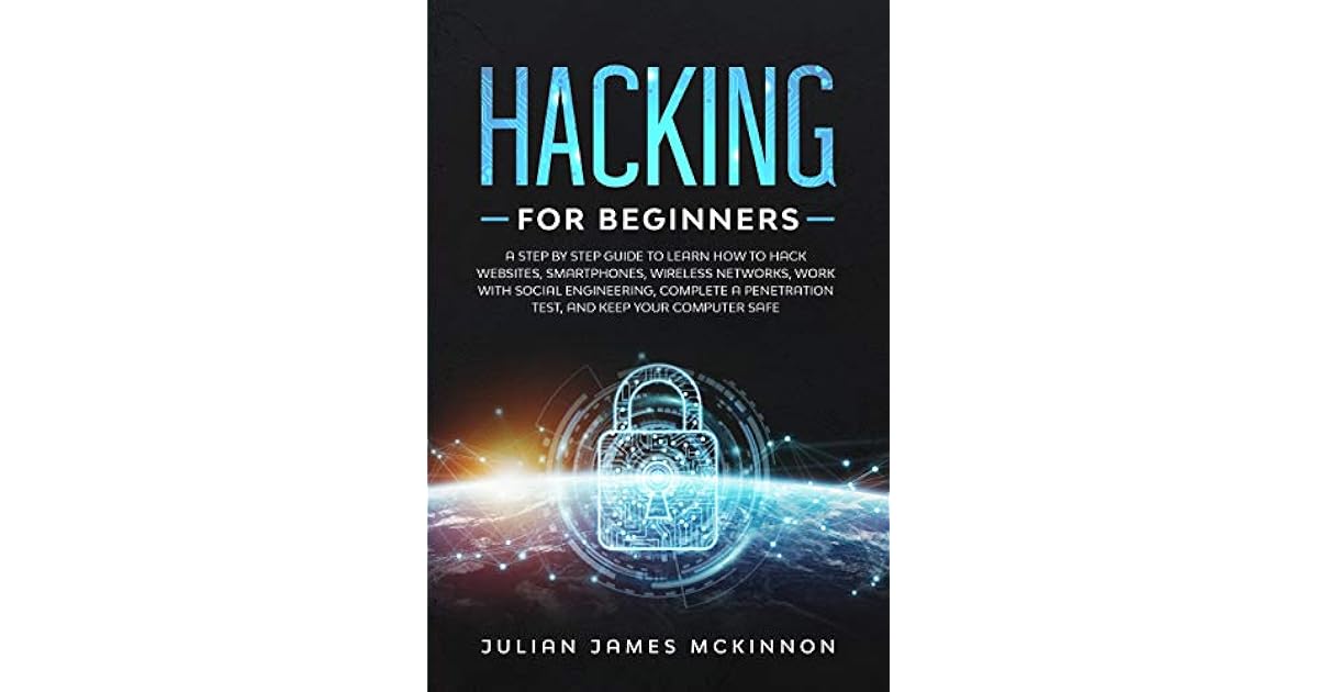Hacking for Beginners: A Step by Step Guide to Learn How to Hack ...