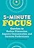 Five-Minute Focus: Exercises to Reduce Distraction, Improve Concentration, and Increase Performance