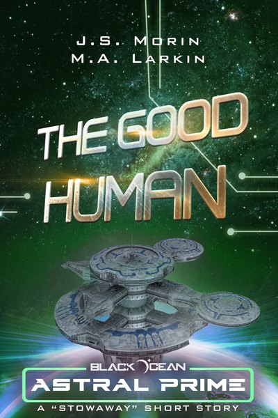 The Good Human (Black Ocean: Astral Prime, #12.4)