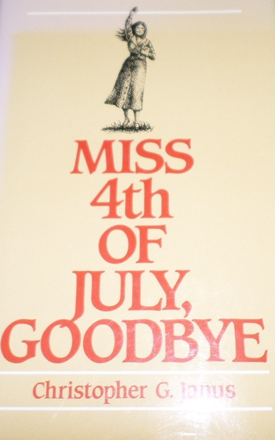 Miss 4th of July, Goodbye: A Novel Based on the Life of Niki (born Xenopoulos) Janus