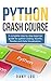 Python crash course: A complete step by step beginner guide for python coding, NumPy, Pandas and Data Visualization.