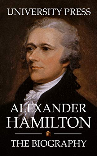 Alexander Hamilton: The Biography (Kindle Edition)