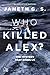 Who killed Alex?: The mystery that binds us