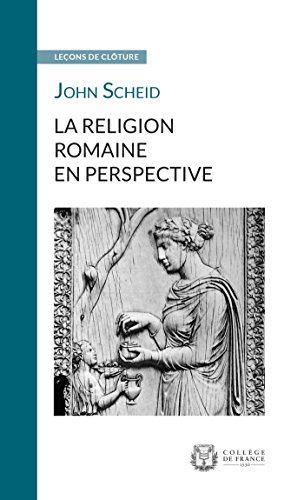 La religion romaine en perspective: Leçon de clôture prononcée le 3 mars 2016 (Leçons de clôture t. 15) (French Edition)