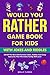 Would You Rather Game Book ...