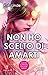 Non ho scelto di amarti (Amore in prima pagina #5)