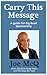 Carry This Message by Joe McQ