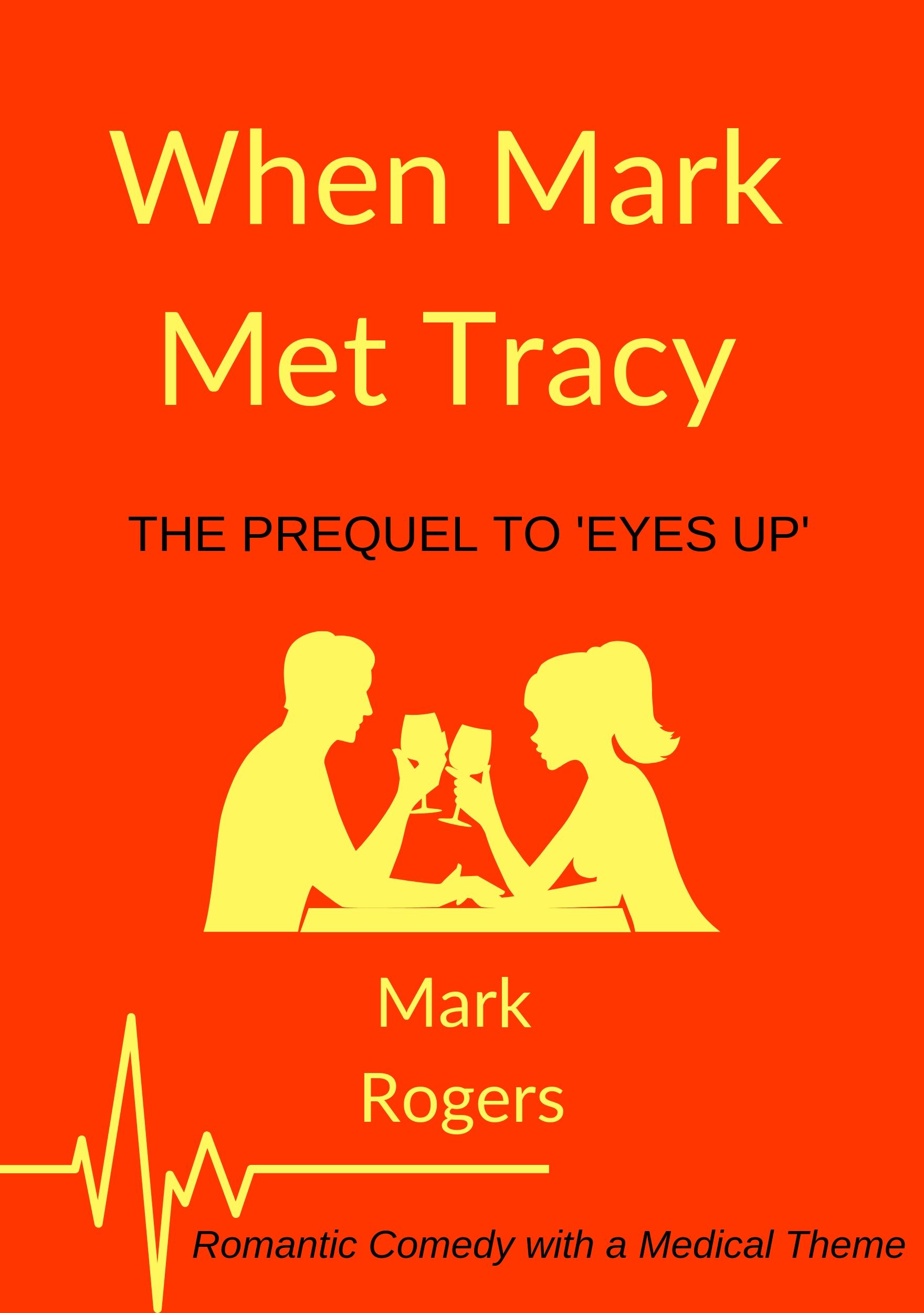 When Mark Met Tracy: Romantic Comedy with a Medical Theme (Prequel to Eyes Up)