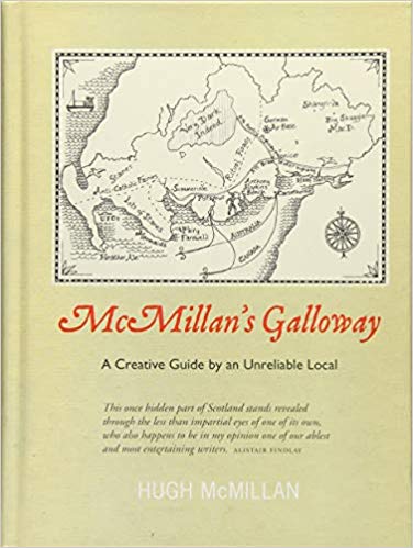 McMillan's Galloway: A Creative Guide by an Unreliable Local