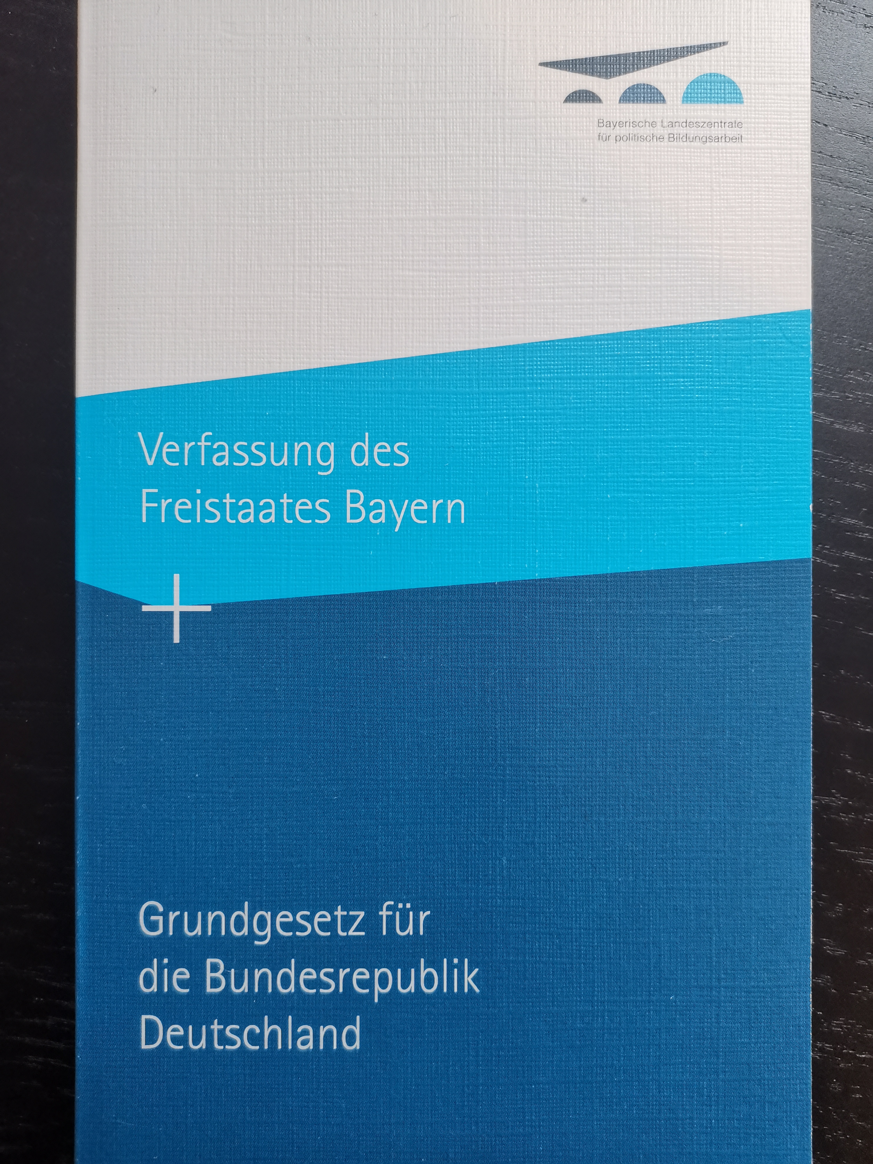 Verfassung des Freistaates Bayern + Grundgesetz für die Bundesrepublik Deutschland