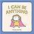 I Can Be Anything