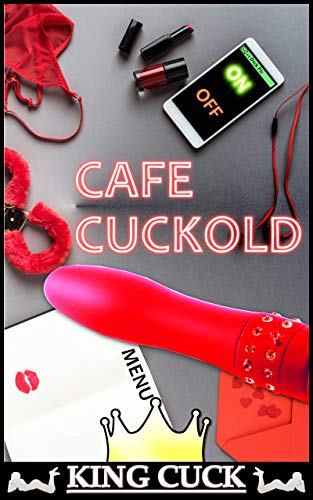 Cafe Cuckold: Humiliating Cheating Girlfriend Erotica For Men With Explicit Sex! (Kindle Edition)