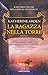 La ragazza nella torre by Katherine Arden
