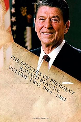 The Speeches of President Ronald Reagan: Volume Two, 1984 - 1989