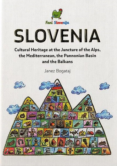 Slovenia: cultural heritage at the Juncture of the Alps, the Mediterranean, the Pannonian Basin and the Balkans