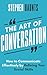 The Art of Conversation: How to Communicate Effectively by Refining Your Social Skills (Personal and Professional Development)