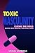 Toxic Masculinity: Curing the Virus: making men smarter, healthier, safer