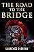 The Road To The Bridge (A D...