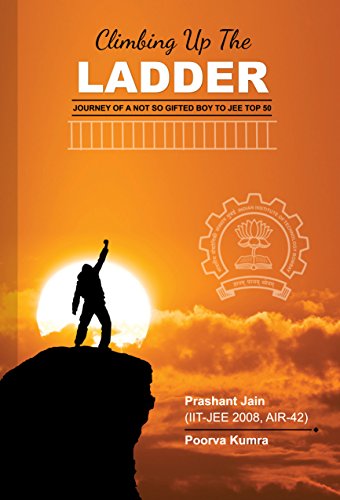 Climbing Up the Ladder-Journey of a Not so Gifted Boy to JEE Top 50 (Paperback)