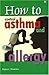 How to Control Asthma and Allergy