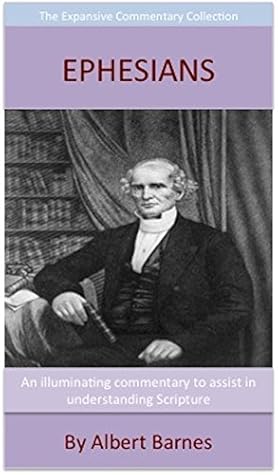 Barnes' Notes On Ephesians: The Expansive Commentary Collection