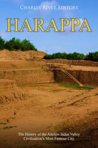 Harappa: The History of the Ancient Indus Valley Civilization’s Most Famous City (Kindle Edition)