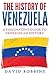 The History of Venezuela: A...