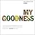 My Goodness by Liz Nolan
