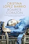 Rómpete, corazón