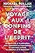 Voyage aux confins de l'esprit. Ce que le LSD et la psilocybine nous apprennent sur nous-mêmes, la conscience, la mort, les addictions et la dépression