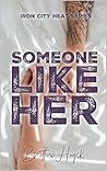 Book cover for Someone Like Her (Iron City Heat Saga, #3)