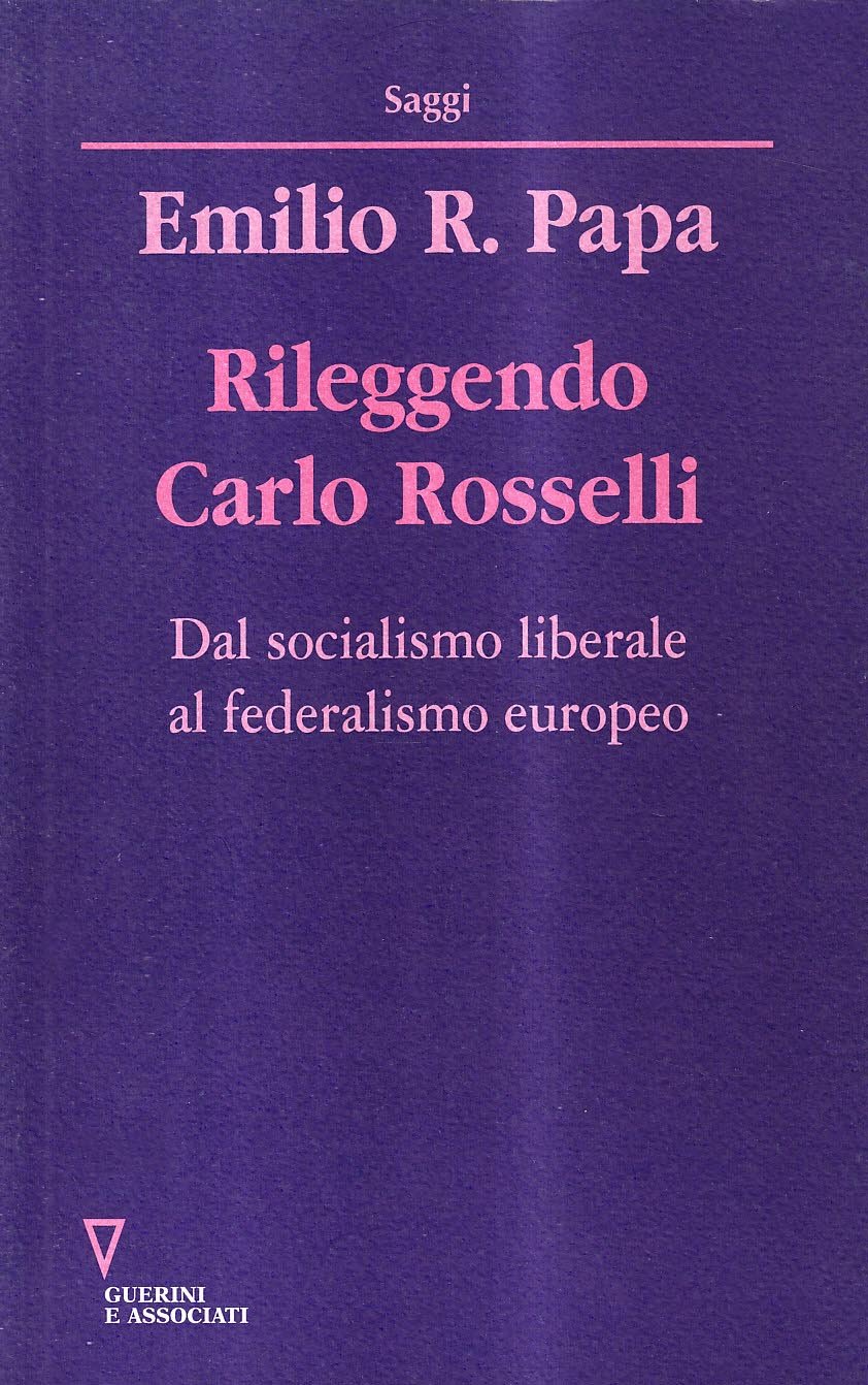 Rileggendo Carlo Rosselli: Dal socialismo liberale al federalismo europeo