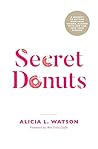 Secret Donuts: A Journey to Getting Over Your Weight, Aligned with God and into Your Purpose