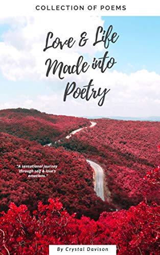 Love and Life Made Into Poetry: Collection of Poems (Kindle Edition)