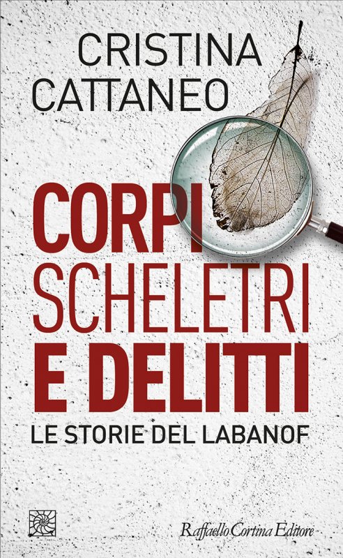 Corpi, scheletri e delitti. Le storie del Labanof