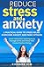 Reduce Stress and Anxiety: ...