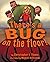 There's a Bug on the Floor