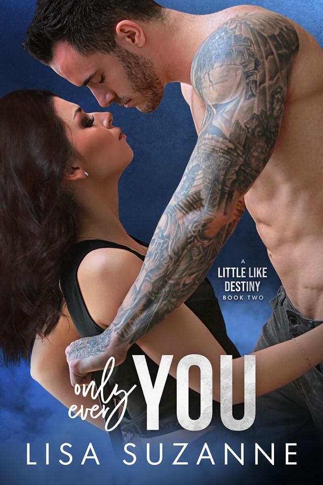 Only Ever You (A Little Like Destiny, #2)