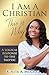 I Am A Christian, This Is Why: A Logical Response to the Skeptic