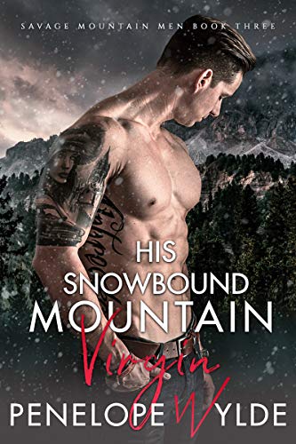 His Snowbound Mountain Virgin (Her Savage Mountain Men #3)