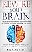 Rewire Your Brain by Richard Kim