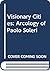 Visionary Cities: The Arcology of Paolo Soleri