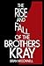 The Rise and Fall of the Brothers Kray by Brian McConnell, Ist