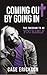 Coming Out by Going In: The Freedom to be Yourself
