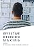 Effective Decision Making by Kenneth Chan