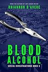 Blood Alcohol by Rhiannon D'Averc Blood Alcohol by Rhiannon D'Averc